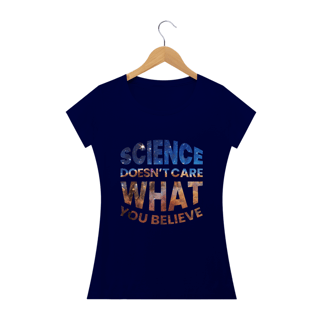 Nome do produto SCIENCE DOESN'T CARE WHAT YOU BELIEVE