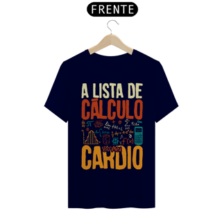 Nome do produtoA LISTA DE CÁLCULO É O MEU CARDIO [1] [UNISSEX]