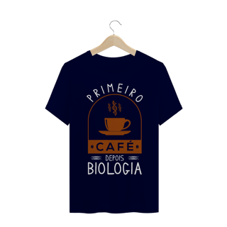 Nome do produtoPRIMEIRO CAFÉ DEPOIS BIOLOGIA [UNISSEX]