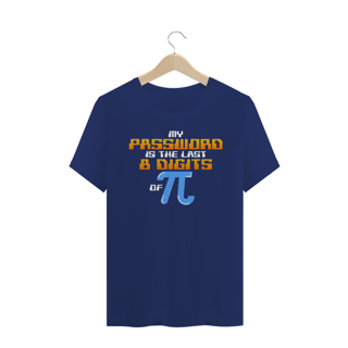 Nome do produtoMY PASSWORD IS THE LAST 8 DIGITS OF PI [UNISSEX]