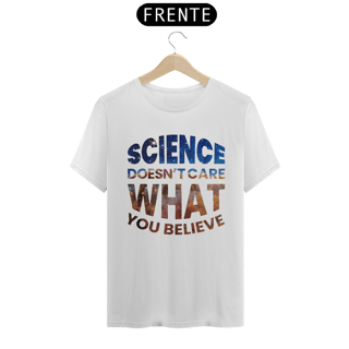 Nome do produtoSCIENCE DOESN'T CARE WHAT YOU BELIEVE