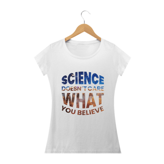 Nome do produto SCIENCE DOESN'T CARE WHAT YOU BELIEVE