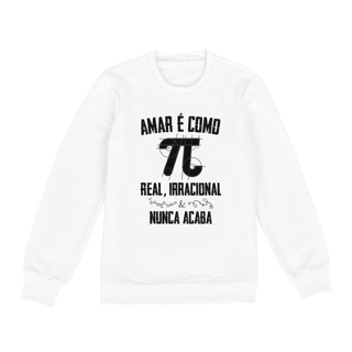 Nome do produto AMAR É COMO PI [3] [MOLETOM UNISSEX]