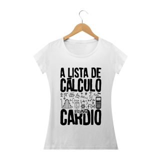 Nome do produtoA LISTA DE CÁLCULO É O MEU CARDIO [2] [BABY LONG]