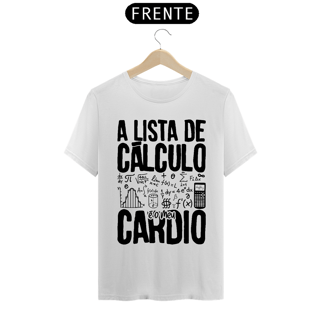 Nome do produtoA LISTA DE CÁLCULO É O MEU CARDIO [2] [UNISSEX]