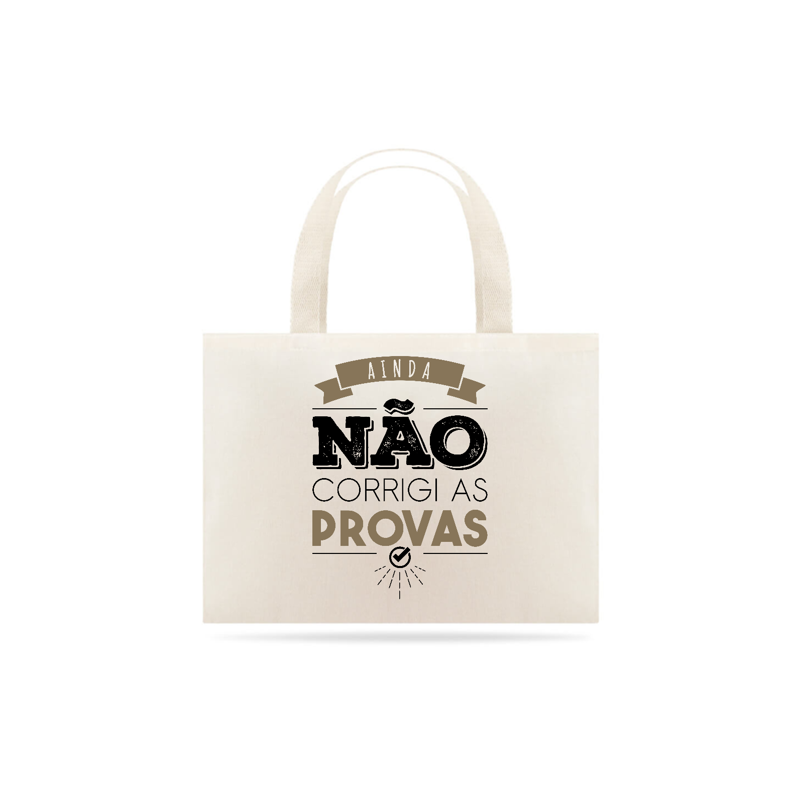 AINDA NÃO CORRIGI AS PROVAS [ECO BAG]