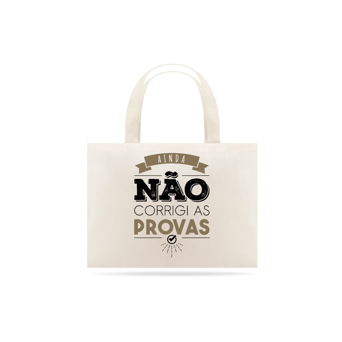 Nome do produto: AINDA NÃO CORRIGI AS PROVAS [ECO BAG]
