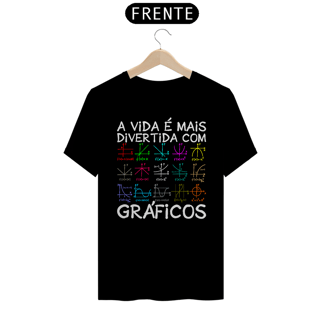 Nome do produtoA VIDA É MAIS DIVERTIDA COM GRÁFICOS [UNISSEX]