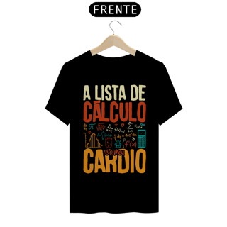 Nome do produtoA LISTA DE CÁLCULO É O MEU CARDIO [1] [UNISSEX]