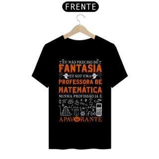 Nome do produtoEU NÃO PRECISO DE FANTASIA [PROFESSORA UNISSEX]