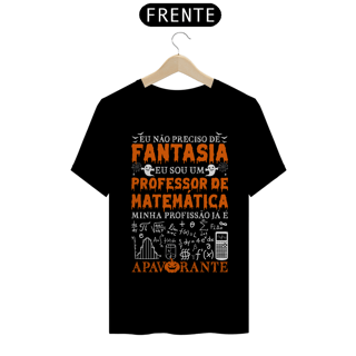 Nome do produtoEU NÃO PRECISO DE FANTASIA [PROFESSOR UNISSEX]