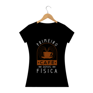Nome do produtoPRIMEIRO CAFÉ DEPOIS FÍSICA [BABY LONG]