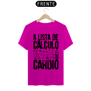 Nome do produtoA LISTA DE CÁLCULO É O MEU CARDIO [2] [UNISSEX]