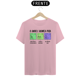 Nome do produto O AMOR É QUÍMICA PURA - PIMA [UNISSEX]