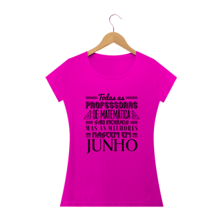 Nome do produtoAS MELHORES PROFESSORAS DE MATEMÁTICA NASCEM EM [JUNHO] [1]