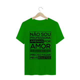 Nome do produtoNÃO SOU PROFESSORA APENAS POR AMOR [UNISSEX]