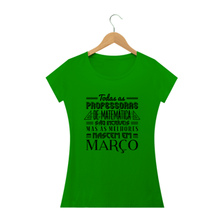 Nome do produtoAS MELHORES PROFESSORAS DE MATEMÁTICA NASCEM EM [MARÇO] [1]