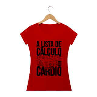 Nome do produtoA LISTA DE CÁLCULO É O MEU CARDIO [2] [BABY LONG]