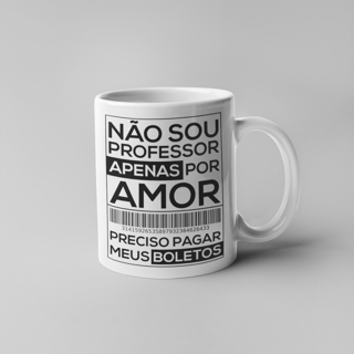 Nome do produto NÃO SOU PROFESSOR APENAS POR AMOR [CANECA]