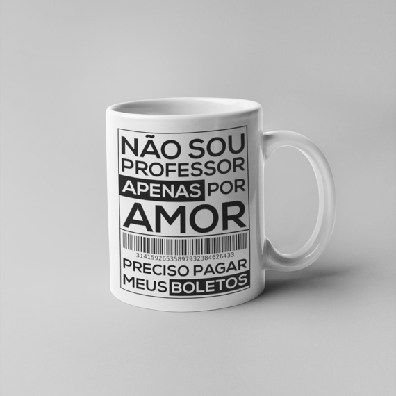 NÃO SOU PROFESSOR APENAS POR AMOR [CANECA]