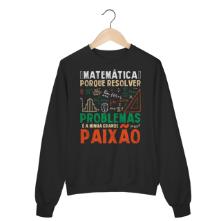 Nome do produtoRESOLVER PROBLEMAS É A MINHA PAIXÃO [MOLETOM UNISSEX]