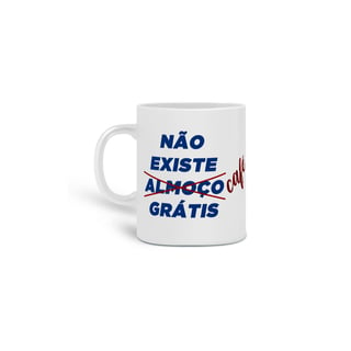 Não existe CAFÉ grátis (Terraço)