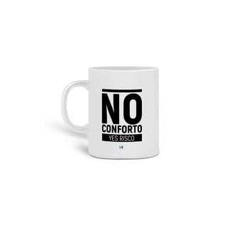 NO CONFORTO, YES RISCO (caneca)