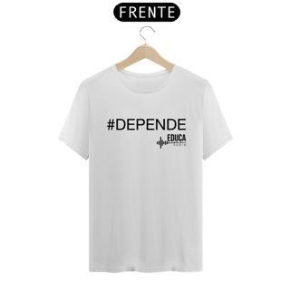 Nome do produto Camiseta Educa Áudio #DEPENDE III
