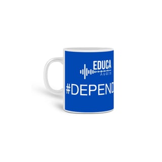 Nome do produto Caneca Educa Áudio #DEPENDE