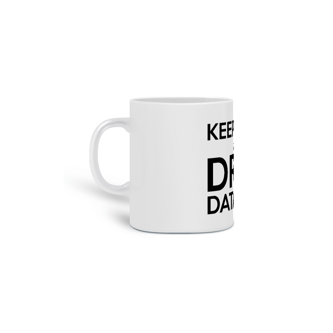 Nome do produto: CANECA KEEP CALM AND DROP DATABASE