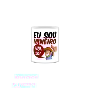Nome do produtoCANECA EU SOU MINEIRO UAI, SÔ