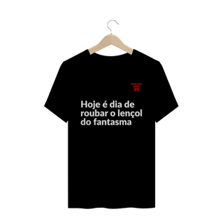 Nome do produtoCamisa - Dia de roubar lençol do fantasma