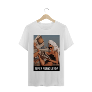 Nome do produtoCamiseta Super Preocupada Unisex