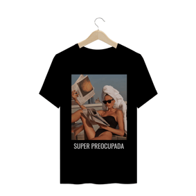 Camiseta Super Preocupada Unisex