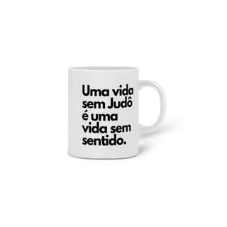 Nome do produto Xícara Vida Sem Judo