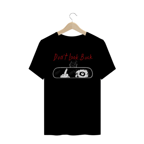 CAMISETA NÃO OLHE PRA TRÁS