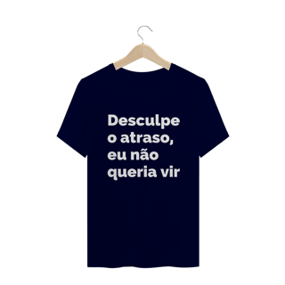 Nome do produto Desculpe o atraso, eu não queria vir
