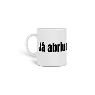 Caneca Já abriu o chamado?