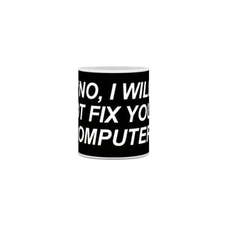 Nome do produto Caneca No, i will not fix your computer
