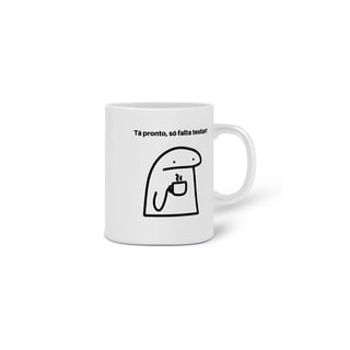 Nome do produto Caneca Flork - Tá pronto, só falta testar!