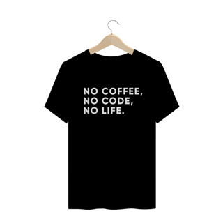 Nome do produto No coffee, no code, no life. 