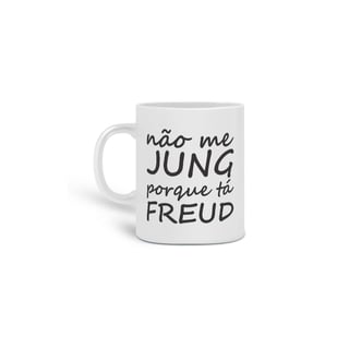 Nome do produto NÃO ME JUNG PORQUE TÁ FREUD