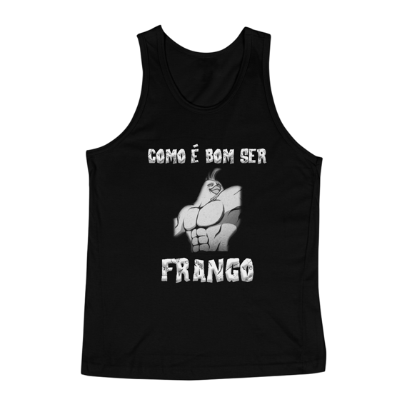 Como é Bom Ser Frango - CAMISETA REGATA