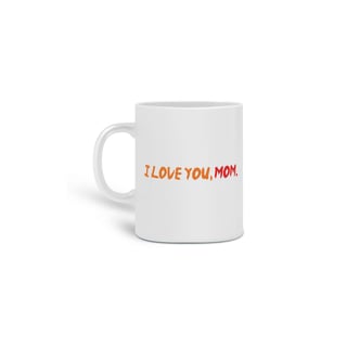 Nome do produto CANECA NARUTO I LOVE YOU, MOM