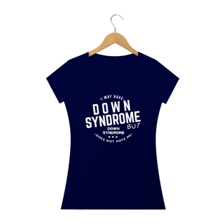 Nome do produto I MAY HAVE DOWN SYNDROME 1 [FEMININO]