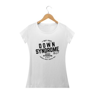 Nome do produto I MAY HAVE DOWN SYNDROME 2 [FEMININO]