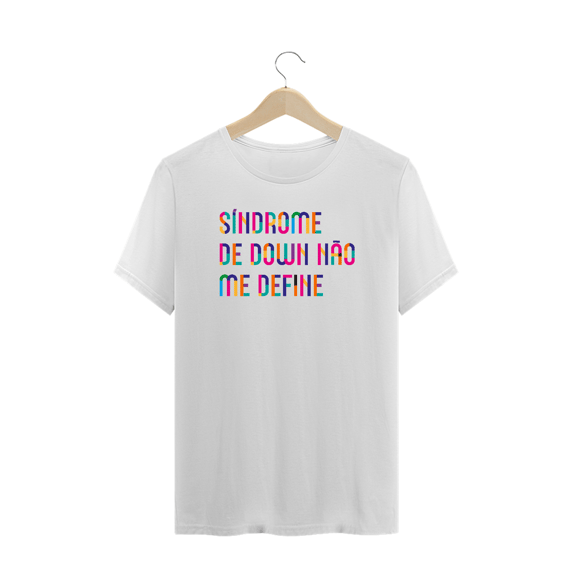 SÍNDROE DE DOWN NÃO ME DEFINE [UNISSEX] [PLUS SIZE] 