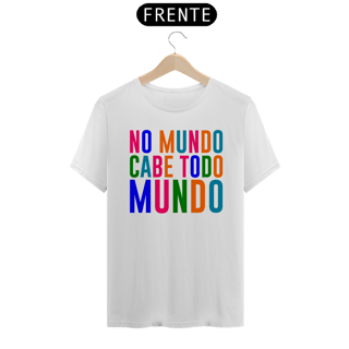 Nome do produto NO MUNDO CABE TODO MUNDO [2] [UNISSEX]