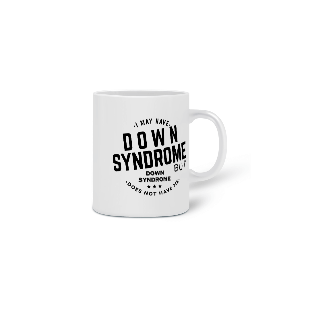 I MAY HAVE DOWN SYNDROME 2 [CANECA]