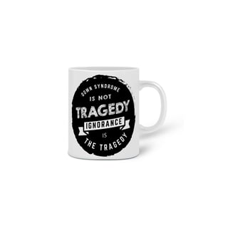 Nome do produto DOWN SYNDROME IS NOT TRAGEDY [CANECA]